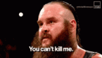 braun-strow-man-you-cant-kill-me.gif